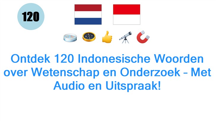 Ontdek 120 Indonesische Woorden over Wetenschap en Onderzoek – Met Audio en Uitspraak!